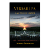 Versailles, l'autre histoire. Tome 1, la Science secrète du Soleil. Edition numérotée et signée